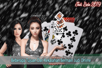 Beberapa Tujuan Dari Kekalahan Bermain Judi Online